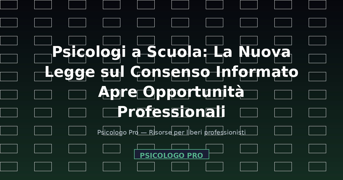 Psicologi a Scuola: La Nuova Legge sul Consenso Informato Apre Opportunità Professionali