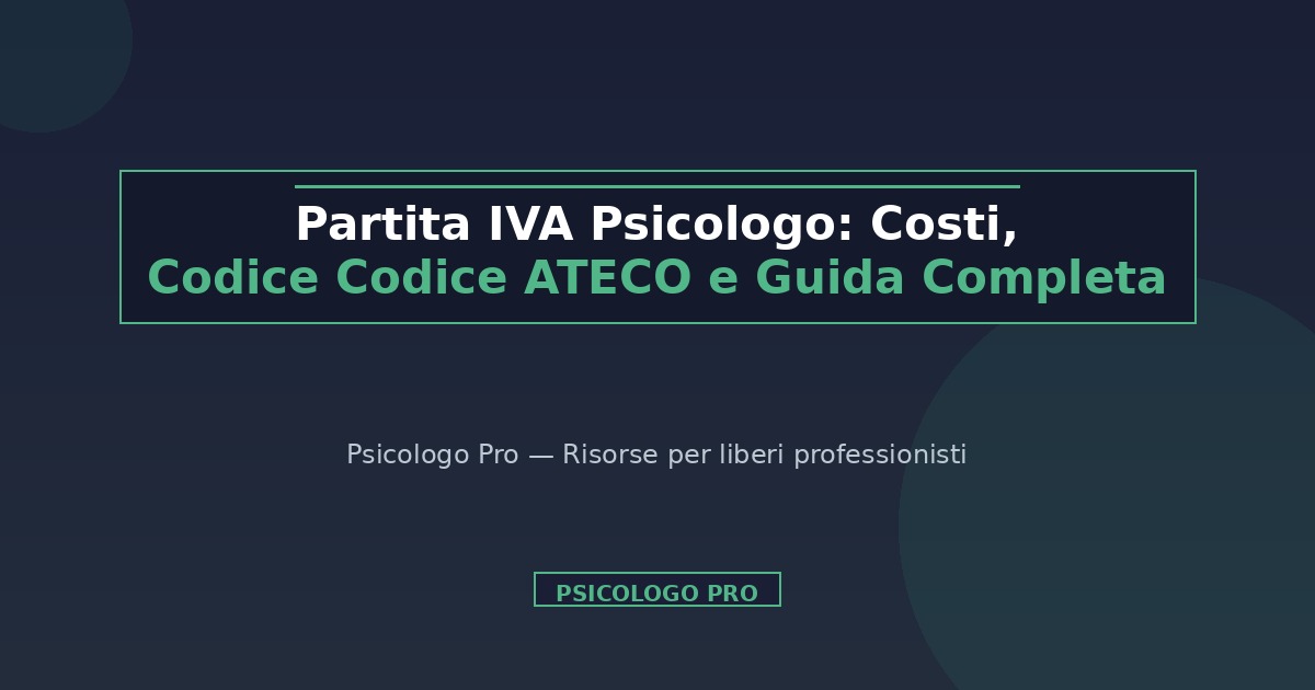 Partita IVA Psicologo: Costi, Codice ATECO e Guida Completa