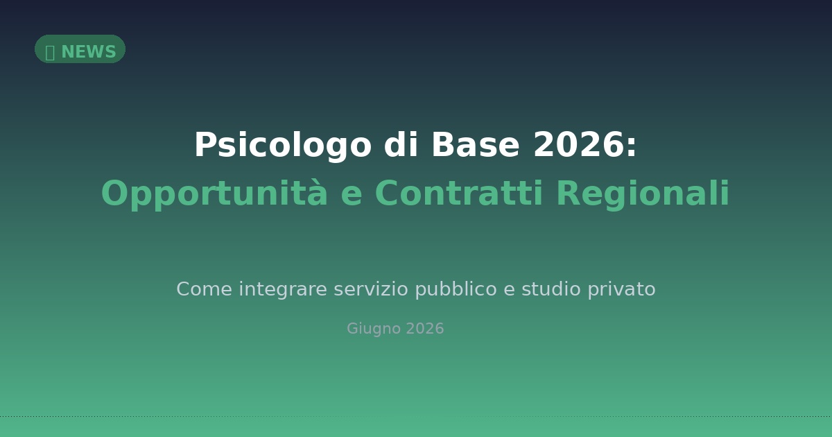 Psicologo di Base 2026: Nuove Opportunità per Psicologi Liberi Professionisti tra Contratti Regionali e Studio Privato