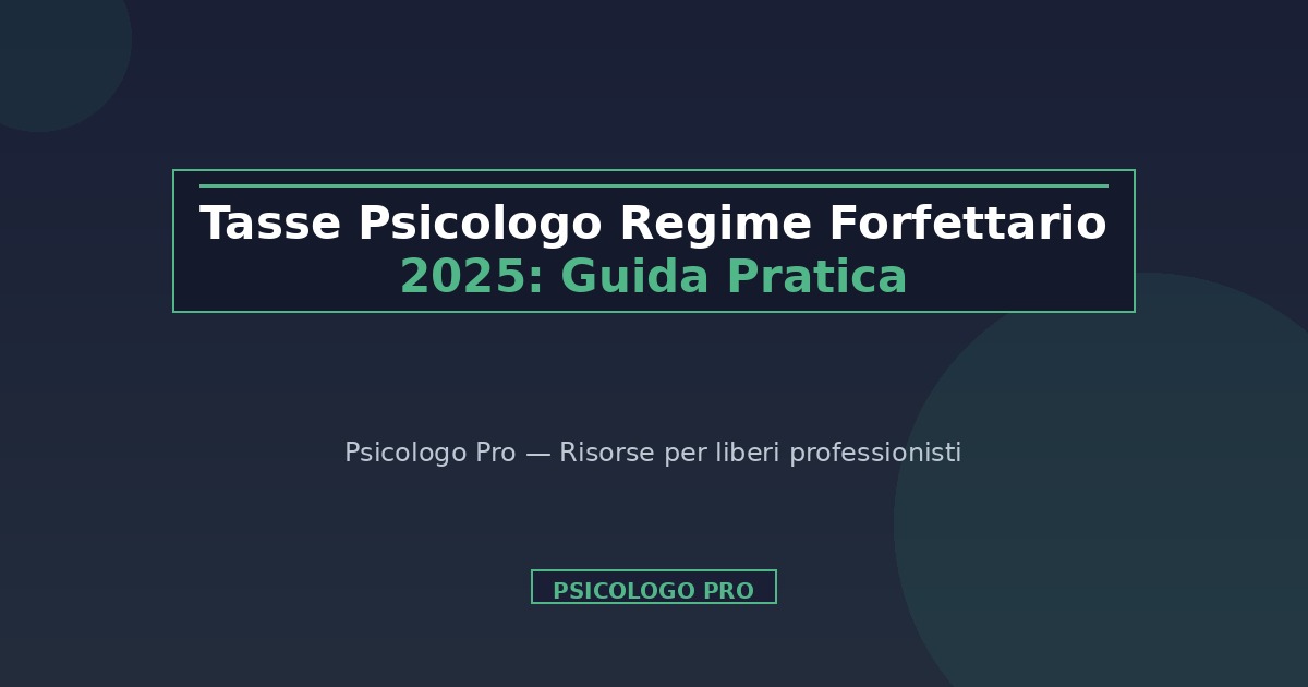 Tasse Psicologo Regime Forfettario 2025: Guida Pratica